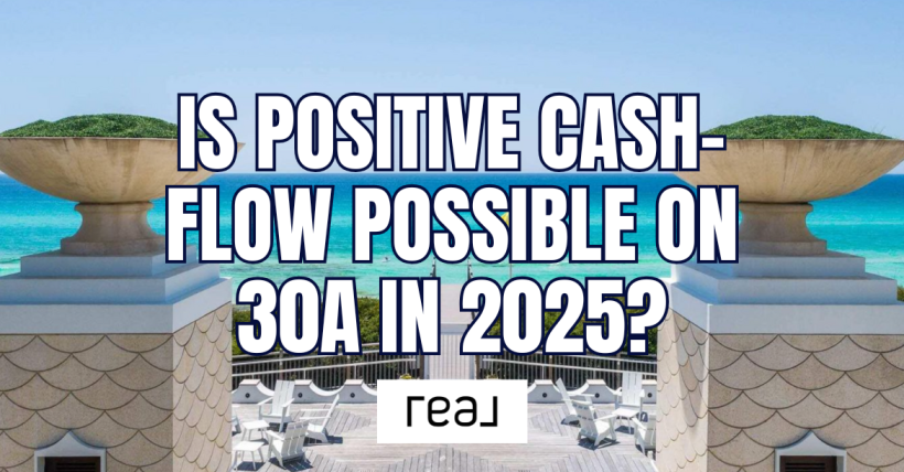 Can You Still Find a Positive Cashflow Short-Term Rental on 30A in 2025?